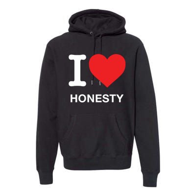 I Love Honesty Premium Hoodie