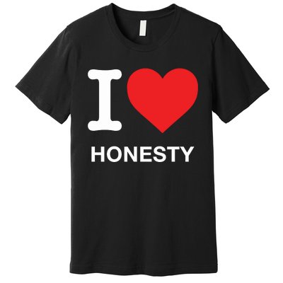 I Love Honesty Premium T-Shirt