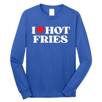 I Love Hot Fries Moms Dads Favorite National Fries Day Gift Long Sleeve Shirt