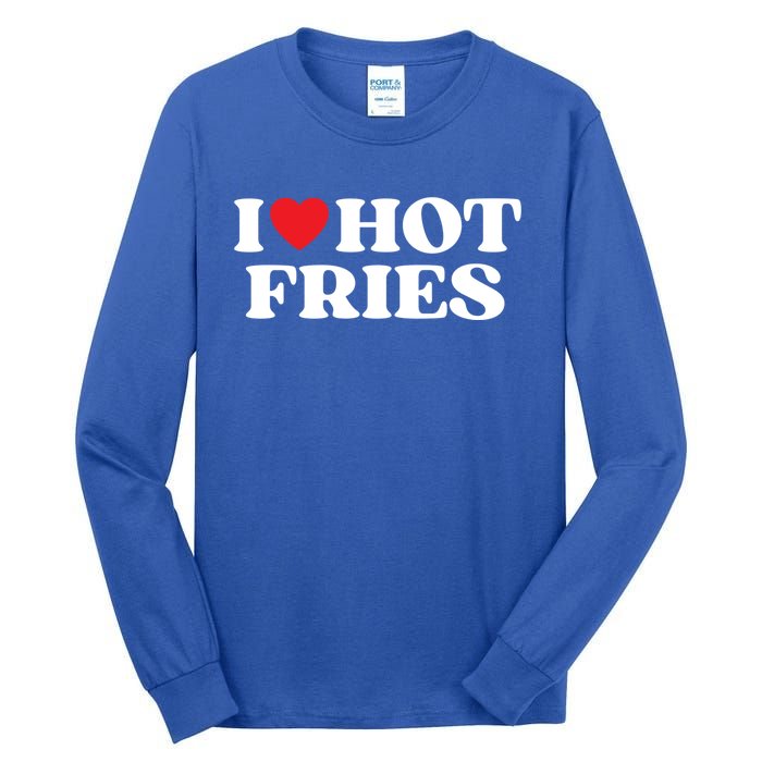 I Love Hot Fries Moms Dads Favorite National Fries Day Gift Tall Long Sleeve T-Shirt