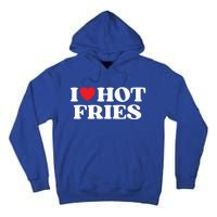 I Love Hot Fries Moms Dads Favorite National Fries Day Gift Tall Hoodie