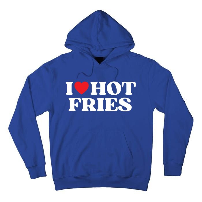 I Love Hot Fries Moms Dads Favorite National Fries Day Gift Tall Hoodie