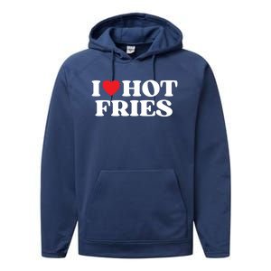 I Love Hot Fries Moms Dads Favorite National Fries Day Gift Performance Fleece Hoodie