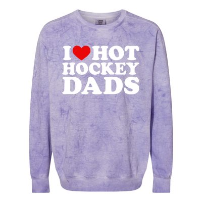 I Love Hot Hockey Dads Gift I Heart Hot Hockey Dads Gift Colorblast Crewneck Sweatshirt