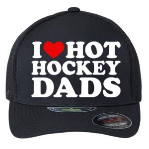 I Love Hot Hockey Dads Gift I Heart Hot Hockey Dads Gift Flexfit Unipanel Trucker Cap