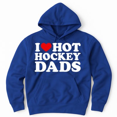 I Love Hot Hockey Dads Gift I Heart Hot Hockey Dads Gift Hoodie