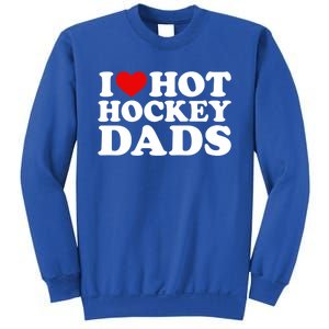 I Love Hot Hockey Dads Gift I Heart Hot Hockey Dads Gift Sweatshirt