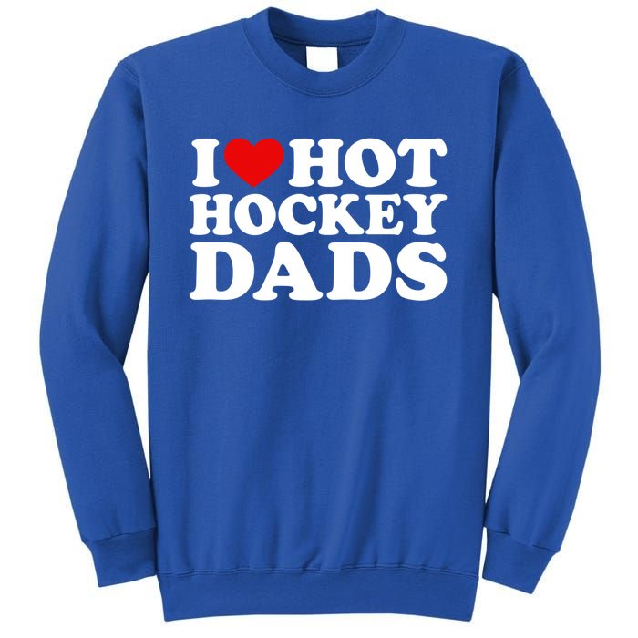 I Love Hot Hockey Dads Gift I Heart Hot Hockey Dads Gift Sweatshirt