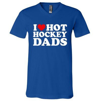 I Love Hot Hockey Dads Gift I Heart Hot Hockey Dads Gift V-Neck T-Shirt