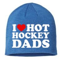 I Love Hot Hockey Dads Gift I Heart Hot Hockey Dads Gift Sustainable Beanie