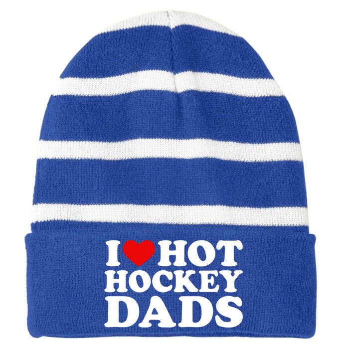 I Love Hot Hockey Dads Gift I Heart Hot Hockey Dads Gift Striped Beanie with Solid Band