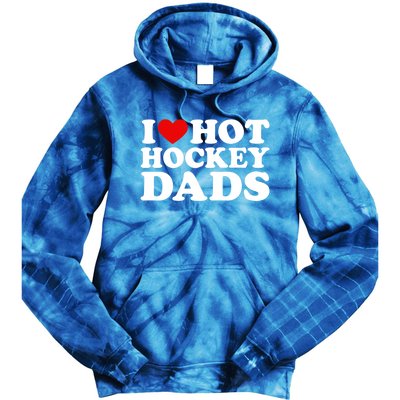 I Love Hot Hockey Dads Gift I Heart Hot Hockey Dads Gift Tie Dye Hoodie