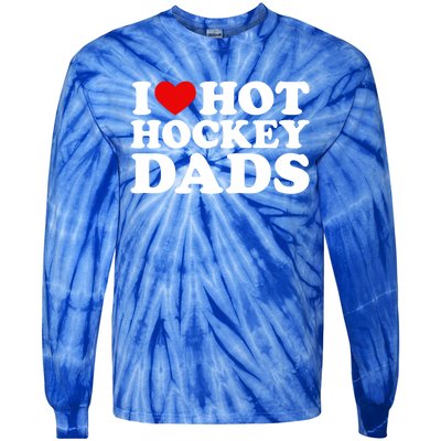 I Love Hot Hockey Dads Gift I Heart Hot Hockey Dads Gift Tie-Dye Long Sleeve Shirt