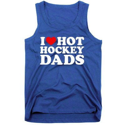 I Love Hot Hockey Dads Gift I Heart Hot Hockey Dads Gift Tank Top