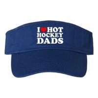 I Love Hot Hockey Dads Gift I Heart Hot Hockey Dads Gift Valucap Bio-Washed Visor