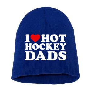 I Love Hot Hockey Dads Gift I Heart Hot Hockey Dads Gift Short Acrylic Beanie