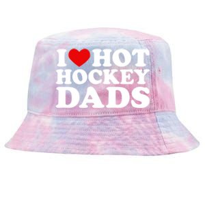 I Love Hot Hockey Dads Gift I Heart Hot Hockey Dads Gift Tie-Dyed Bucket Hat