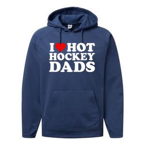 I Love Hot Hockey Dads Gift I Heart Hot Hockey Dads Gift Performance Fleece Hoodie