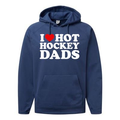 I Love Hot Hockey Dads Gift I Heart Hot Hockey Dads Gift Performance Fleece Hoodie