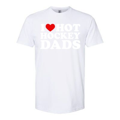 I Love Hot Hockey Dads Gift I Heart Hot Hockey Dads Gift Softstyle CVC T-Shirt