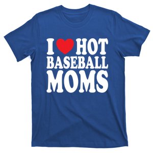 I Love Hot Baseball Moms Cool Gift T-Shirt