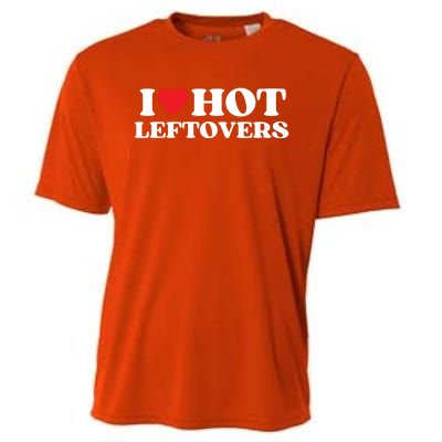 I Love Hot Leftovers Moms Dads Favorite National Leftovers D Gift Cooling Performance Crew T-Shirt