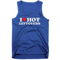 I Love Hot Leftovers Moms Dads Favorite National Leftovers D Gift Tank Top