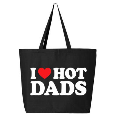 I Love Hot Dads Shirt I Heart Hot Dads Shirt Love Hot Dads 25L Jumbo Tote