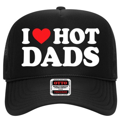 I Love Hot Dads Shirt I Heart Hot Dads Shirt Love Hot Dads Trucker Hat