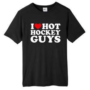 I Love Hot Hockey Guys Gift I Heart Hot Hockey Guys Gift Tall Fusion ChromaSoft Performance T-Shirt