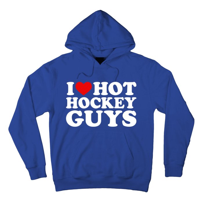 I Love Hot Hockey Guys Gift I Heart Hot Hockey Guys Gift Hoodie