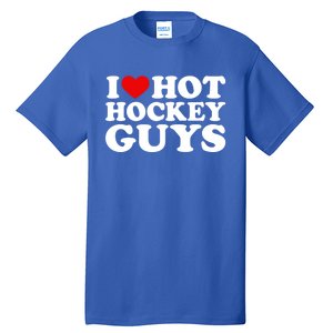 I Love Hot Hockey Guys Gift I Heart Hot Hockey Guys Gift Tall T-Shirt