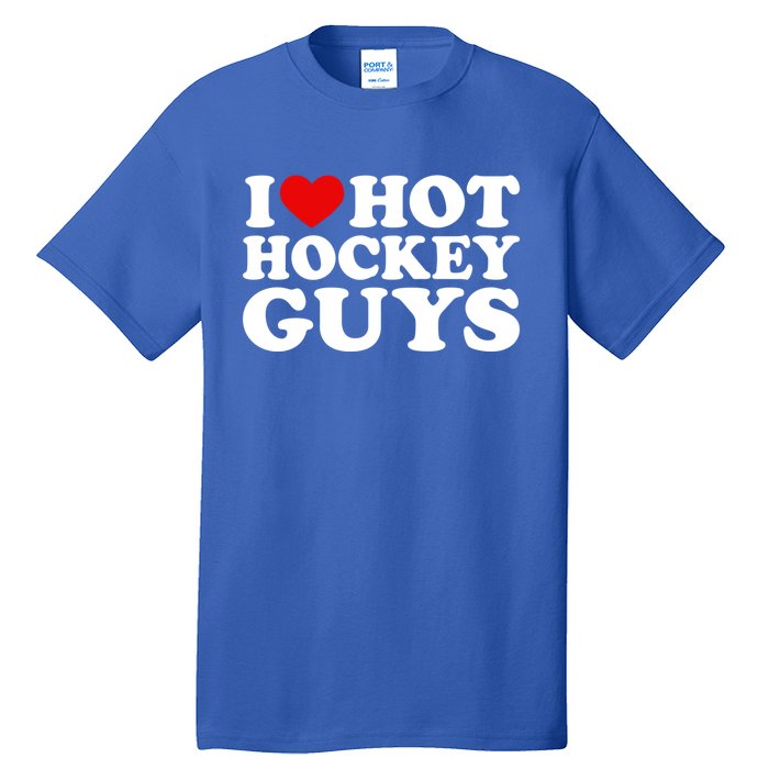 I Love Hot Hockey Guys Gift I Heart Hot Hockey Guys Gift Tall T-Shirt