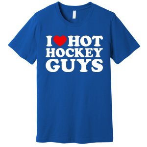 I Love Hot Hockey Guys Gift I Heart Hot Hockey Guys Gift Premium T-Shirt