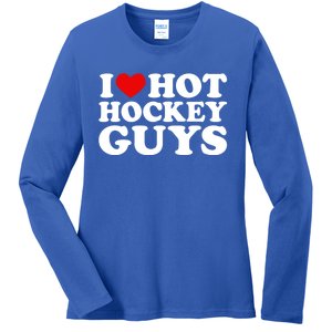 I Love Hot Hockey Guys Gift I Heart Hot Hockey Guys Gift Ladies Long Sleeve Shirt