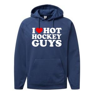 I Love Hot Hockey Guys Gift I Heart Hot Hockey Guys Gift Performance Fleece Hoodie