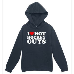 I Love Hot Hockey Guys Gift I Heart Hot Hockey Guys Gift Urban Pullover Hoodie