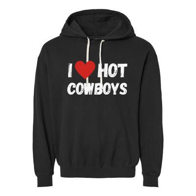 I love Hot Cowboys I Heart Cowboys Funny Western Garment-Dyed Fleece Hoodie