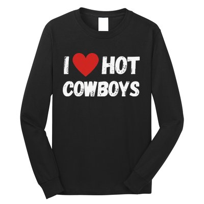 I love Hot Cowboys I Heart Cowboys Funny Western Long Sleeve Shirt