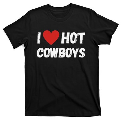 I love Hot Cowboys I Heart Cowboys Funny Western T-Shirt