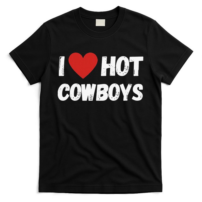 I love Hot Cowboys I Heart Cowboys Funny Western T-Shirt