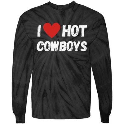 I love Hot Cowboys I Heart Cowboys Funny Western Tie-Dye Long Sleeve Shirt