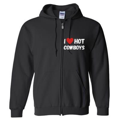 I love Hot Cowboys I Heart Cowboys Funny Western Full Zip Hoodie