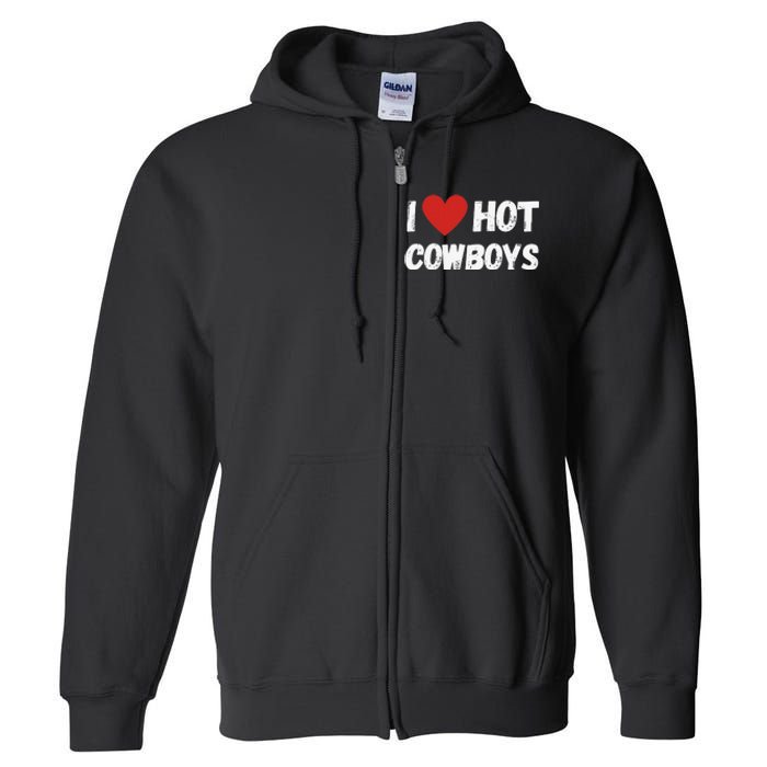 I love Hot Cowboys I Heart Cowboys Funny Western Full Zip Hoodie