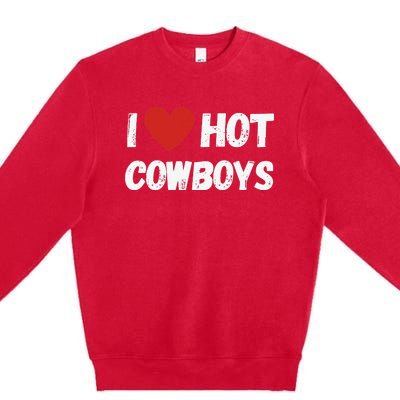 I love Hot Cowboys I Heart Cowboys Funny Western Premium Crewneck Sweatshirt