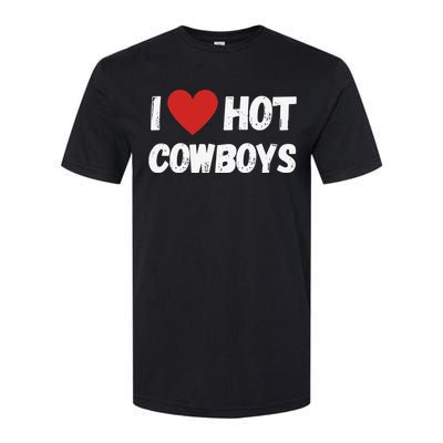 I love Hot Cowboys I Heart Cowboys Funny Western Softstyle® CVC T-Shirt