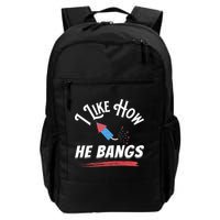 I Like How He Bangs Funny 4th Of July Patriotic Backpack