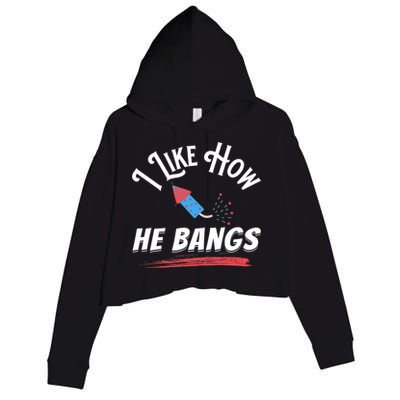 I Like How He Bangs Funny 4th Of July Patriotic Crop Fleece Hoodie