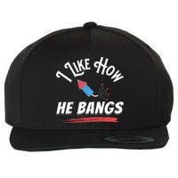 I Like How He Bangs Funny 4th Of July Patriotic Wool Snapback Cap