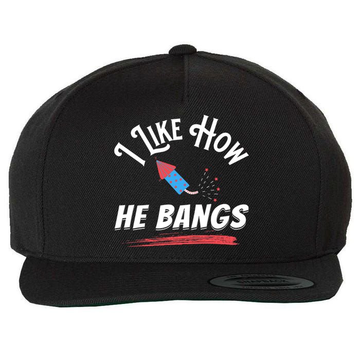 I Like How He Bangs Funny 4th Of July Patriotic Wool Snapback Cap